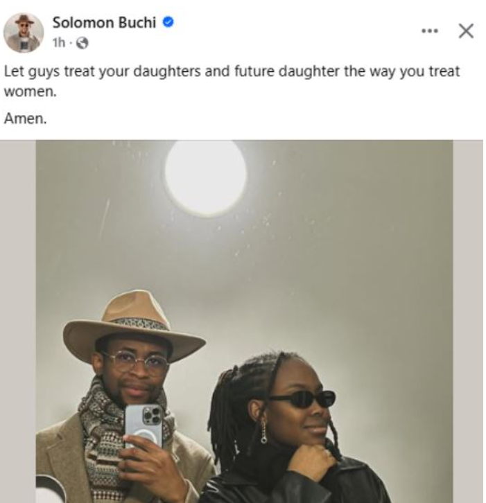 May Your Daughters Be Treated How You Treat Women – Solomon Buchi to Nigerian Men