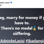 Marry For Money. There's No Medal For Suffering - Nigerian Woman Advises People