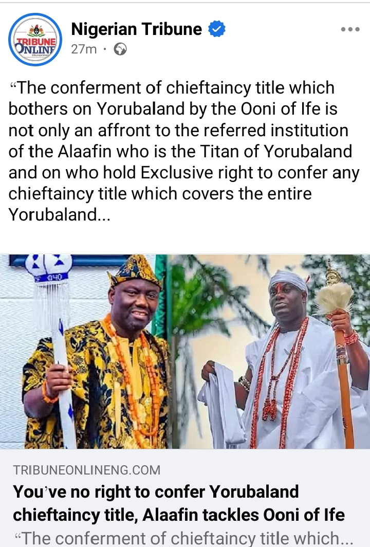 Ooni of Ife reportedly faces strong objection from Alaafin of Oyo over Chieftaincy title conferment